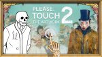 Please, Touch the Artwork 2 är en avslappnande hidden object-upplevelse där du utforskar målningar av James Ensor. Med vacker estetik och klassisk musik blir det en unik resa genom konsthistorien, men tyvärr ingen som helst utmaning. 